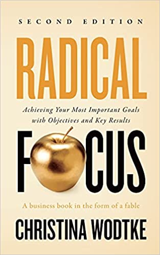 Radical Focus: Achieving Your Goals with Objectives and Key Results (2nd Edition) - Epub + Converted Pdf